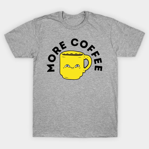 More Coffee T-Shirt by blueduckstuff